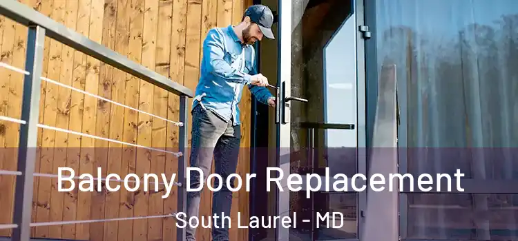  Balcony Door Replacement South Laurel - MD