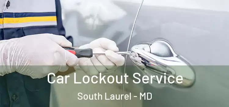  Car Lockout Service South Laurel - MD