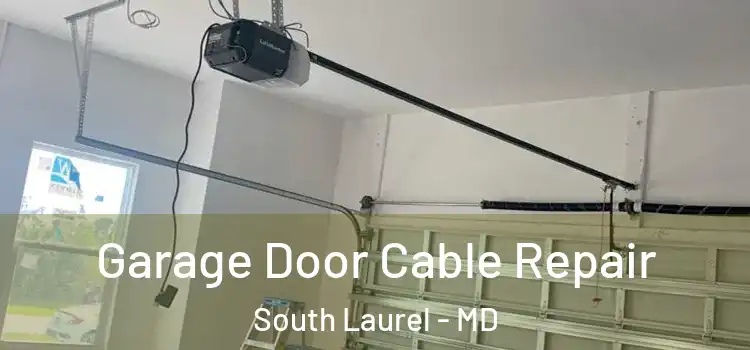  Garage Door Cable Repair South Laurel - MD