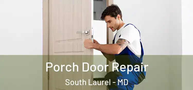  Porch Door Repair South Laurel - MD