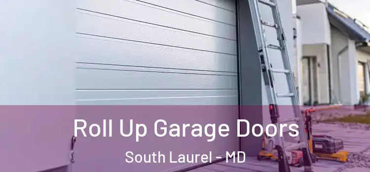  Roll Up Garage Doors South Laurel - MD